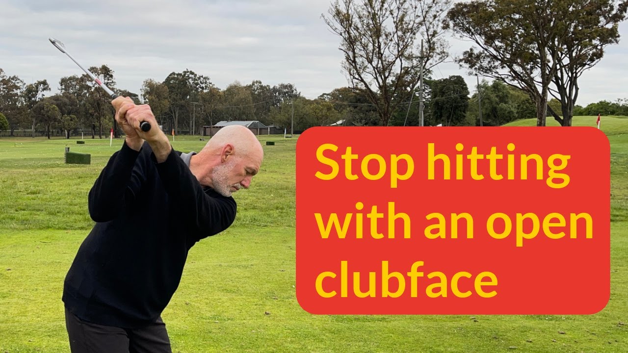 How to stop hitting with an open clubface