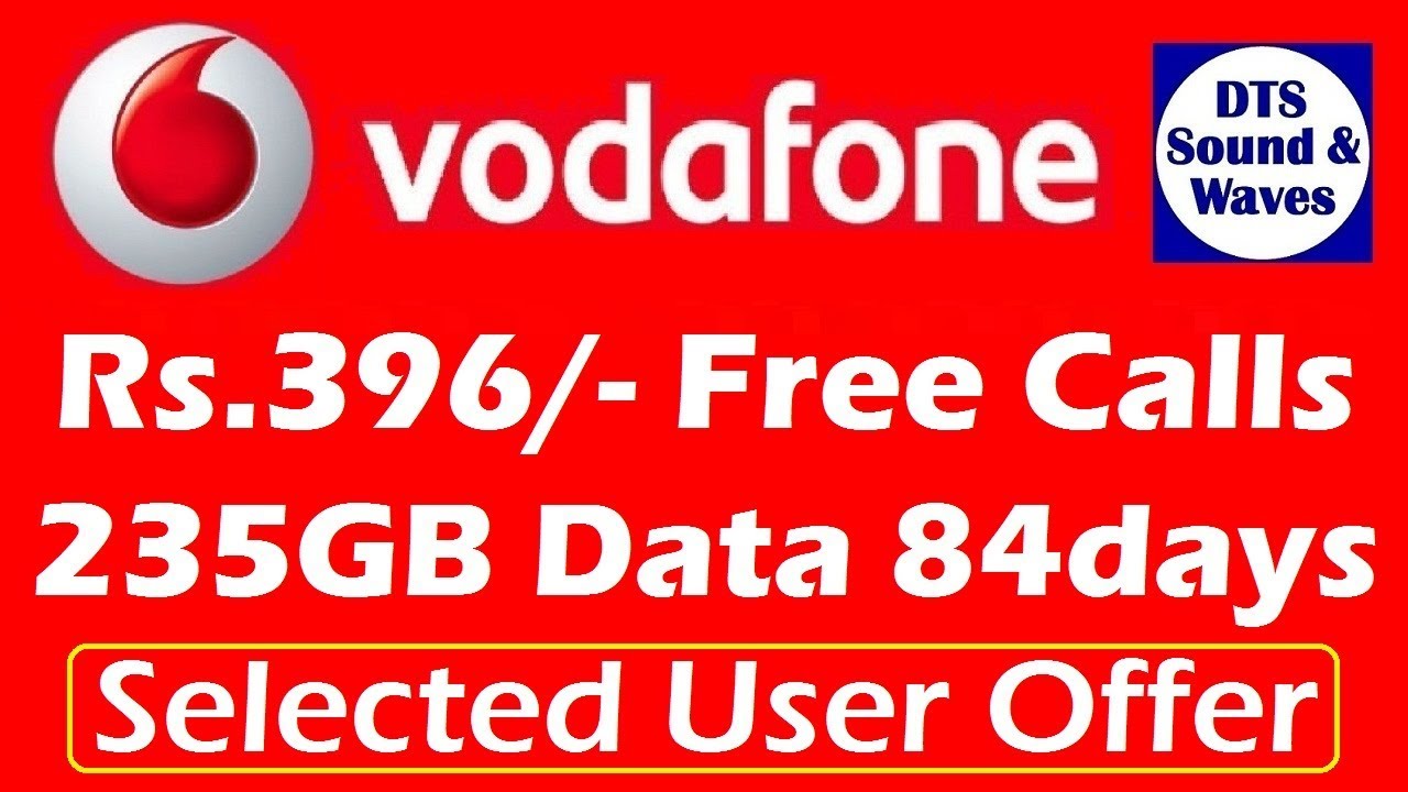 Vodafone offer Rs.396/399  Free Calls+235GB Data for 84days