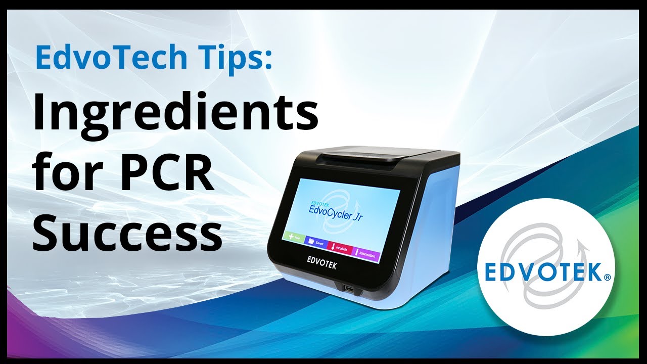 EdvoTech Tips: Ingredients for PCR Success