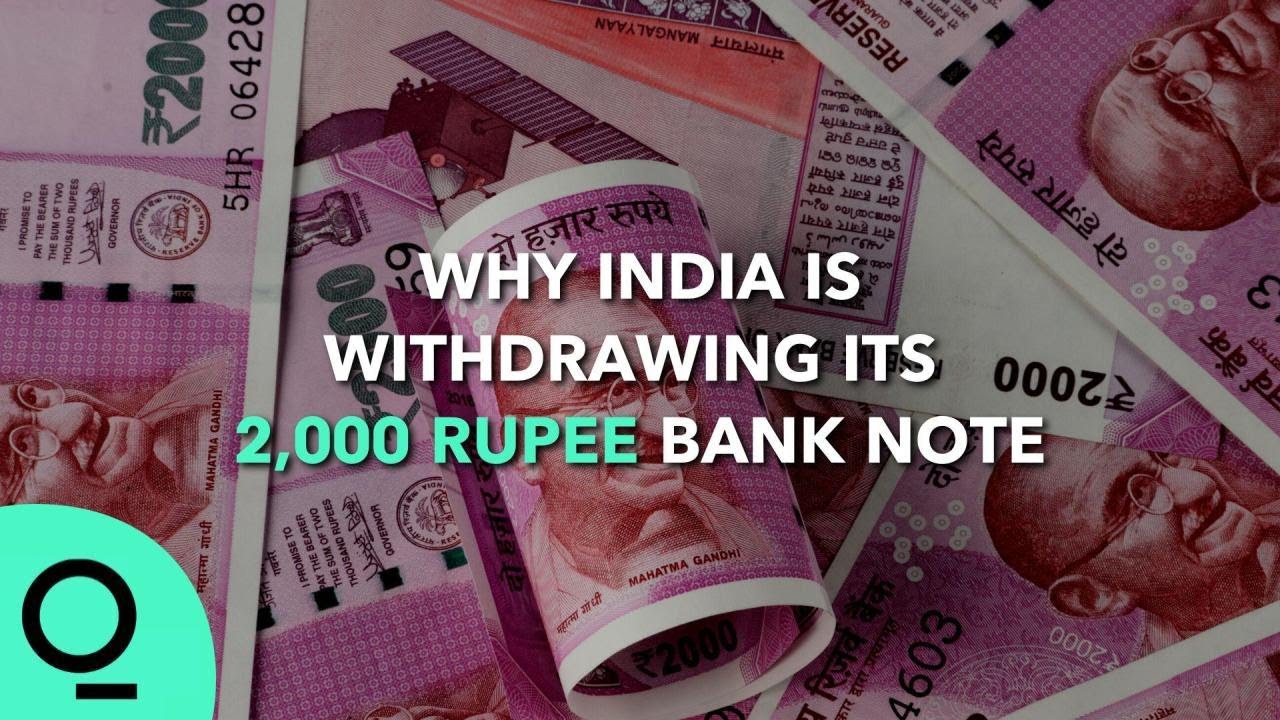 What India&rsquo;s Removal of 2,000 Rupee Notes Means for the Economy