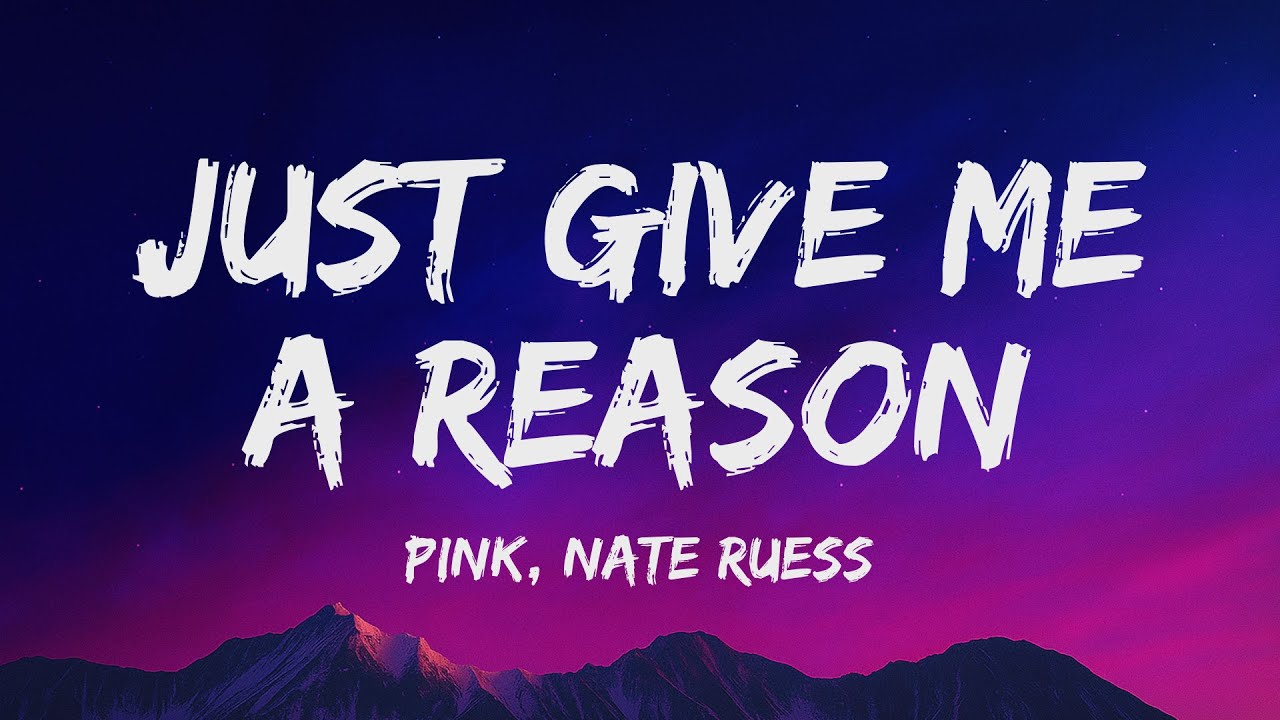 P!nk - Just Give Me a Reason (Lyrics) ft. Nate Ruess