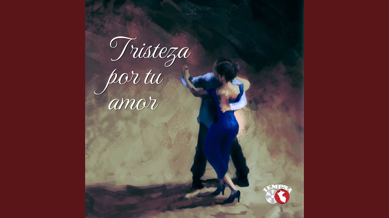 Tristeza por tu amor (Bolero)