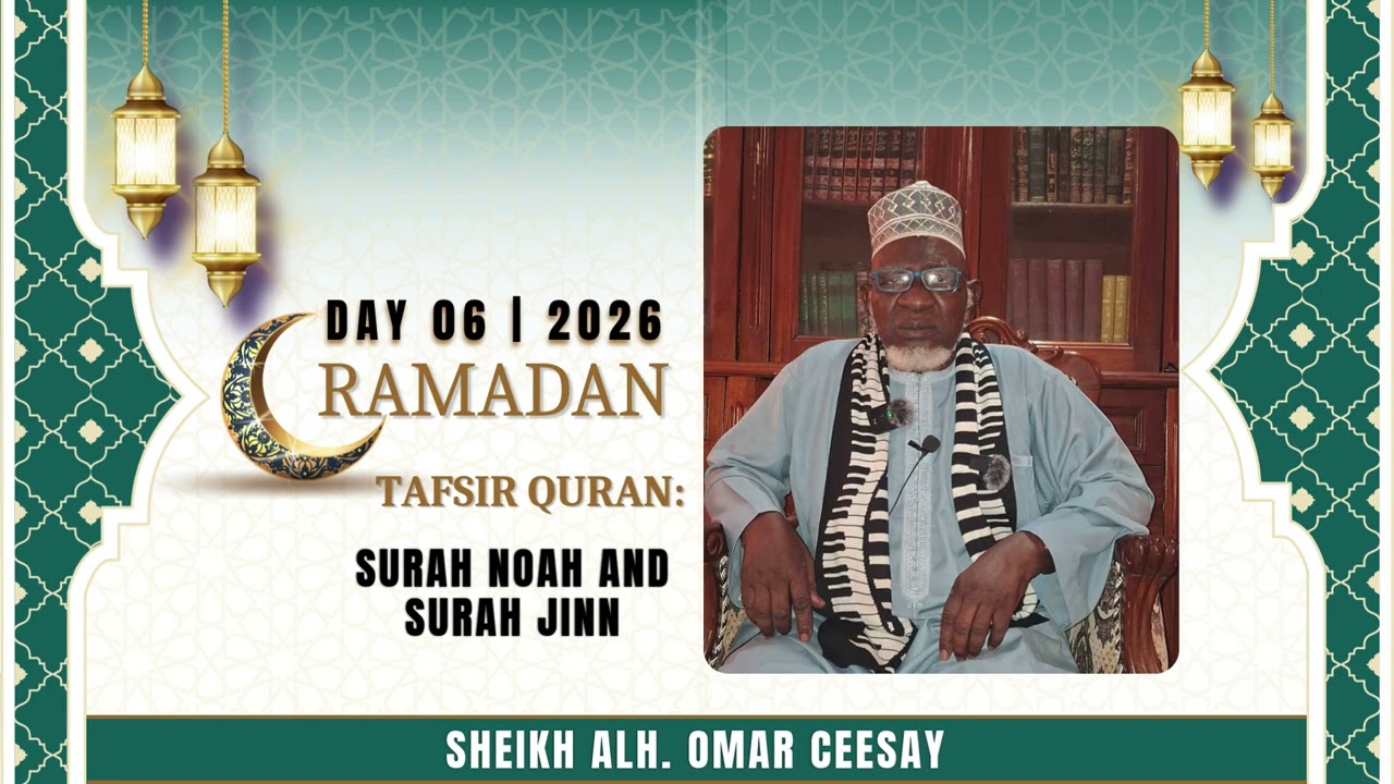 2026 Ramadan  Day 6 Tafsir Quran Surah Noah and Surah Jinn by Sheikh Alh  Omar Ceesay