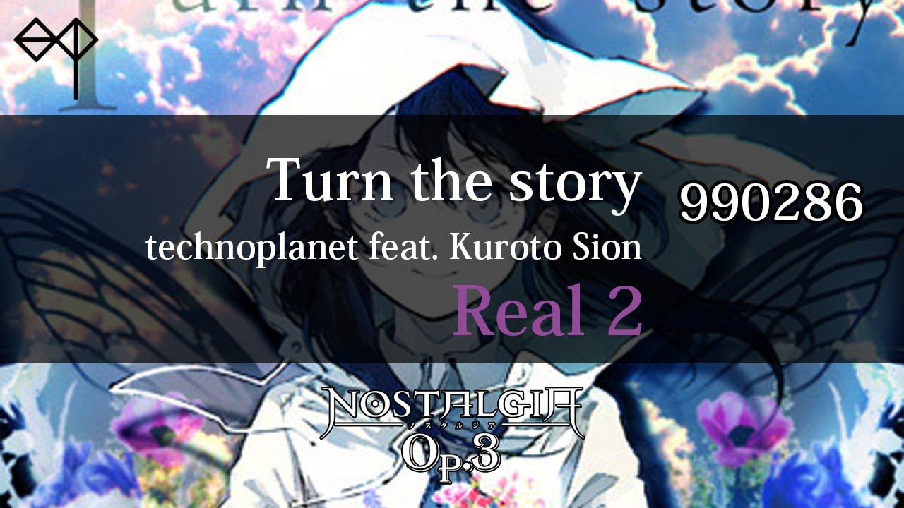 [ノスタルジア Op.3] Turn the story Real 990k