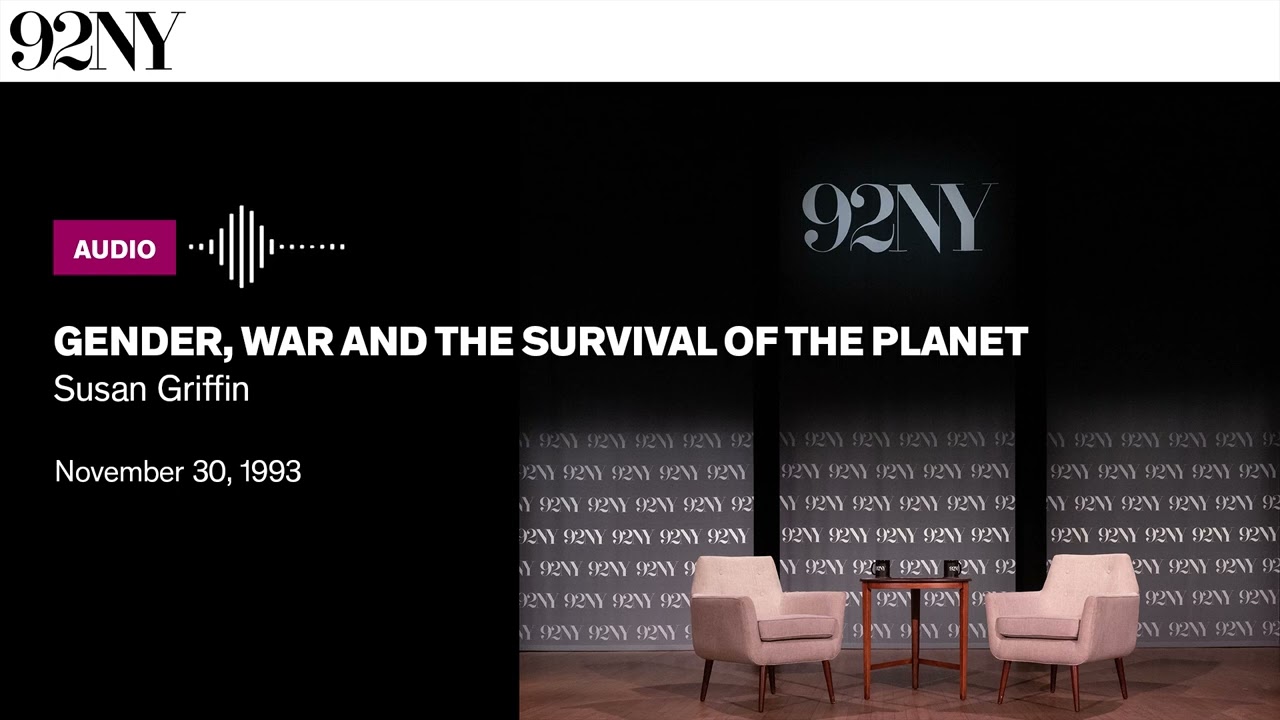 Gender, War and the Survival of the Planet: Susan Griffin (1993)