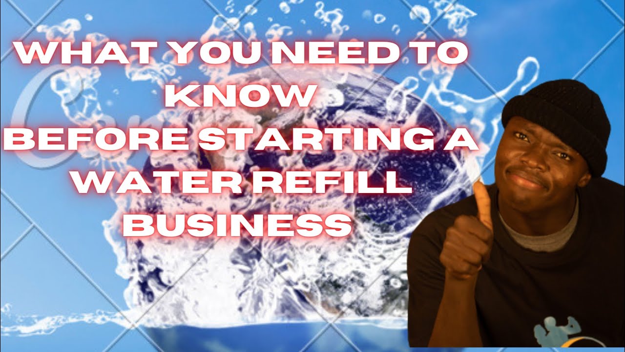5THINGS YOU NEED BEFORE STARTING A WATER REFILL BUSINESS