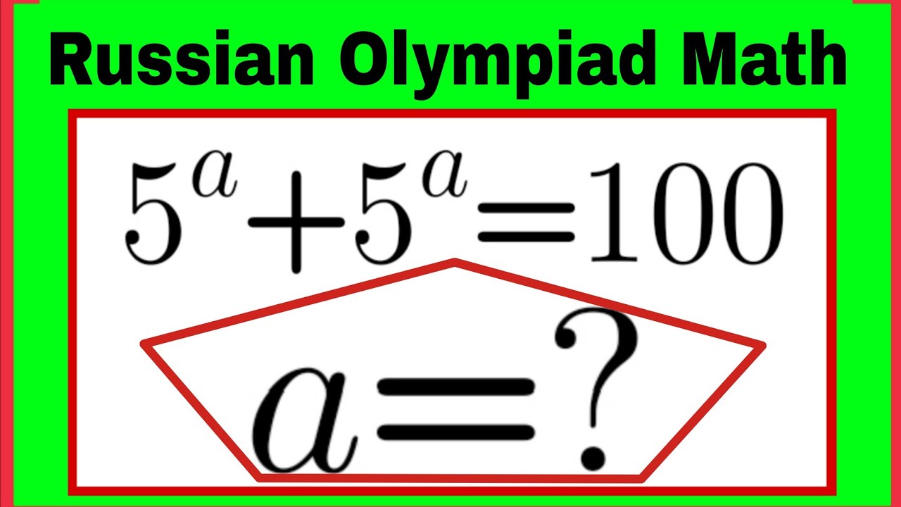 5^a+5^a=100|Can you solve this? A beautiful Math Olympiad Question||#mathproblemsolving 