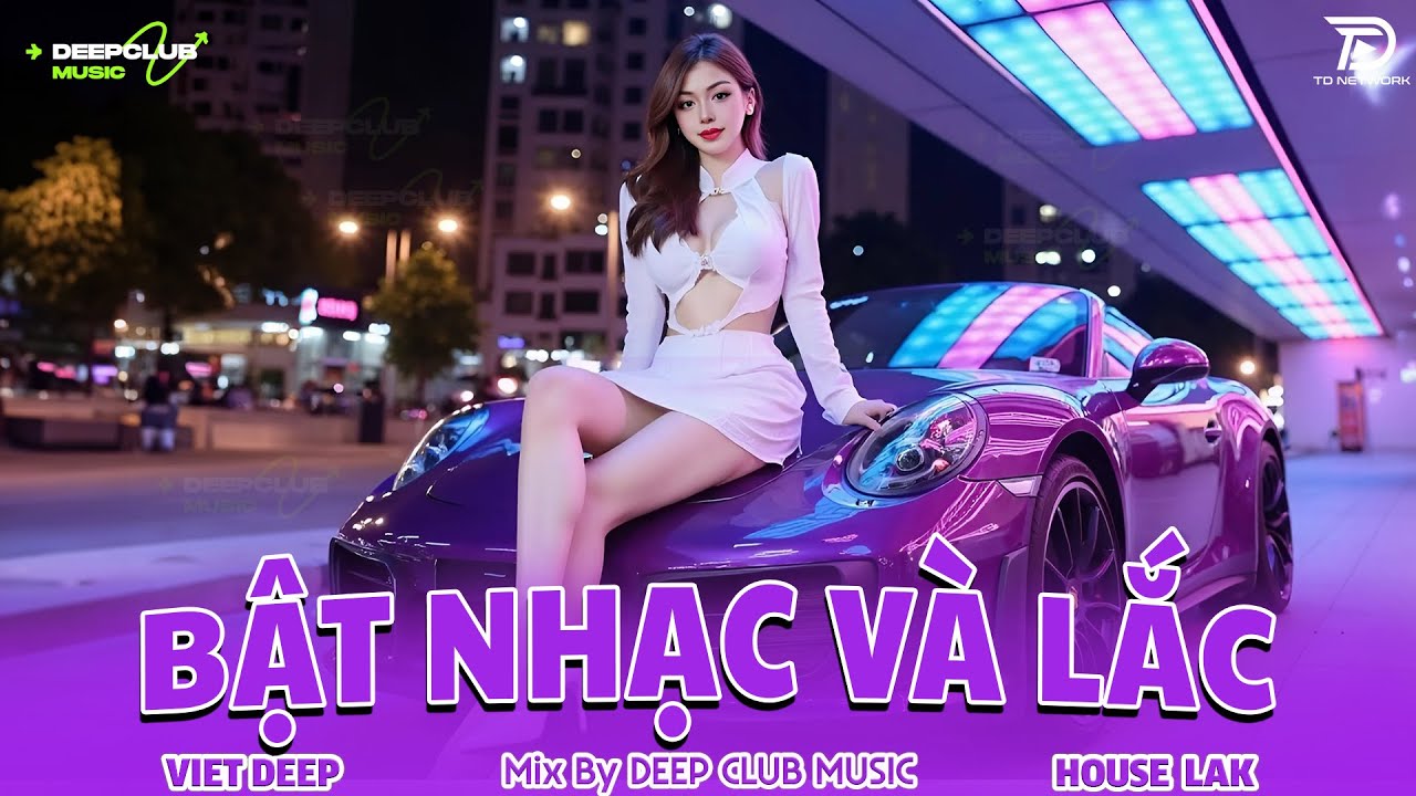 BẬT NHẠC VÀ LẮC 🔊 MIXTAPE VIET DEEP 2025 - SET NHẠC TỦ HOUSE LAK & DEEP HOUSE CHILL 8X9X CỰC CĂNG