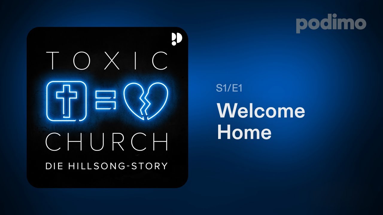 Welcome Home |  Toxic Church – die Hillsong-Story | E1| Podimo