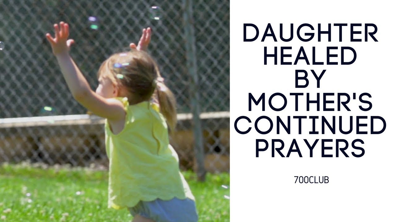 Daughter Healed by Mother’s Continued Prayers