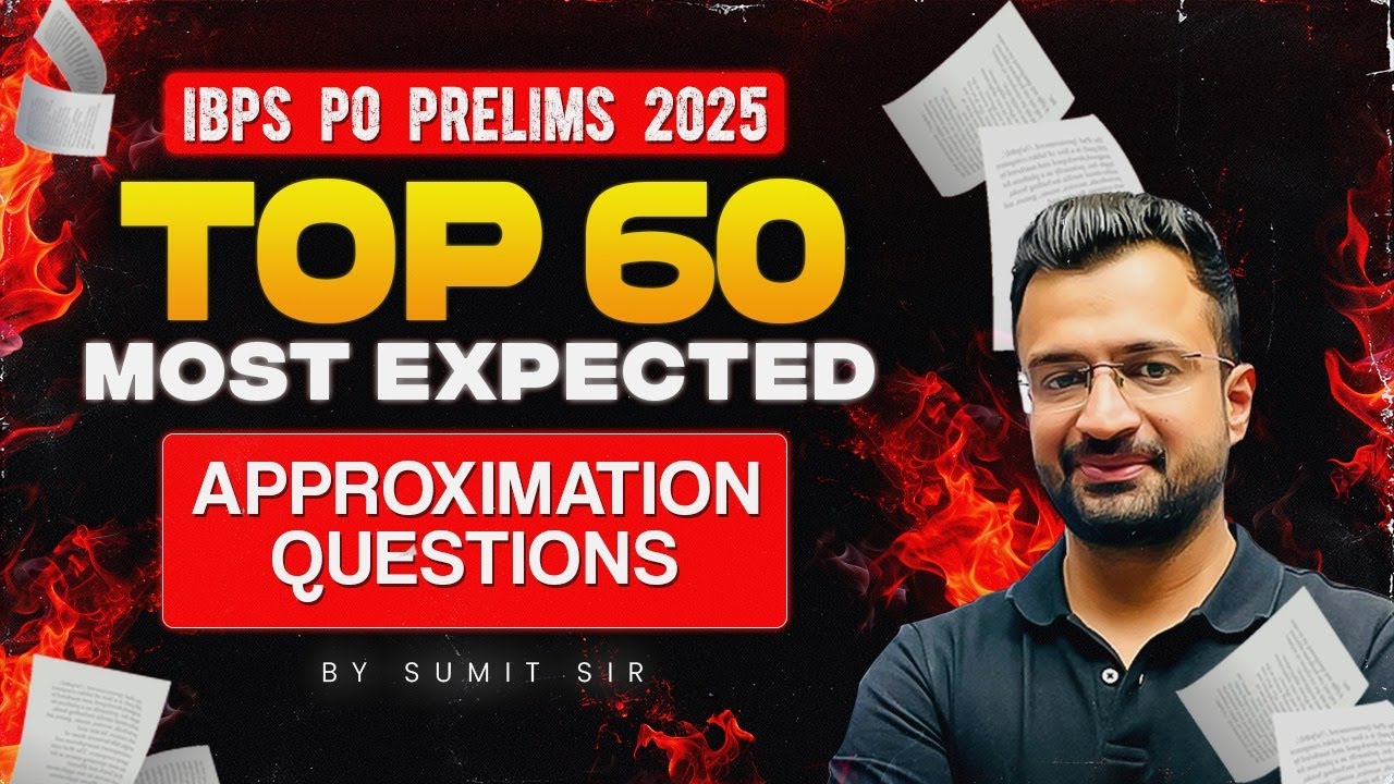 🔥Top 60 Most Expected Approximation Questions | IBPS PO/Clerk 2025 | Maths by Sumit Sir