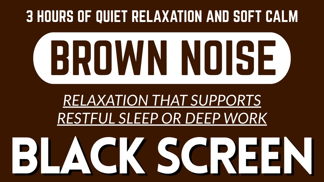 Quiet Relaxation And Soft Calm With Brown Sound Noise | BLACK SCREEN | 3 Hours, No AD