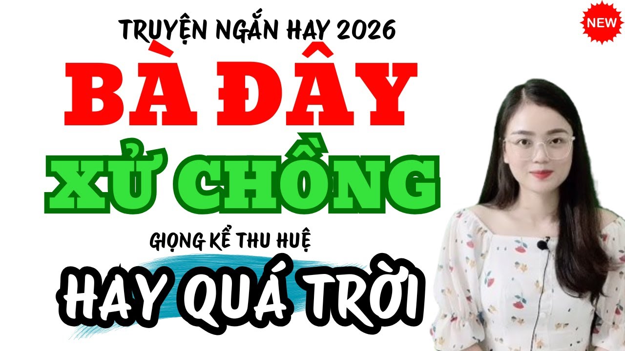 Truyện Ngắn Hay Bà Đây Xử Chồng Hay Quá Trời | Truyện Mới MC Thu Huệ 2026
