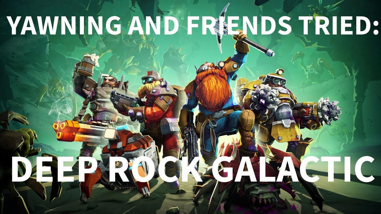 Yawning and Friends Tried: Deep Rock Galactic