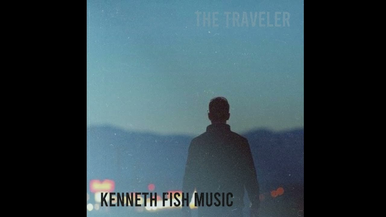 ”The Traveler“ written by: Kenneth Fish
