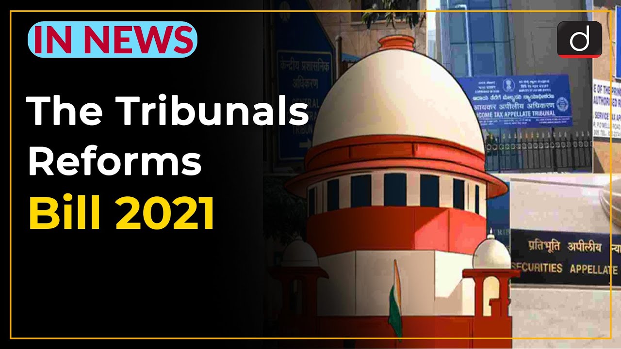 The Tribunals Reforms Bill 2021 - IN NEWS | Drishti IAS English