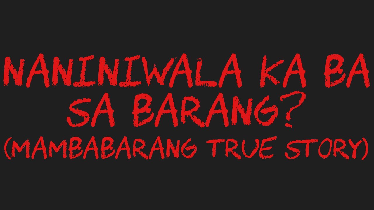 NANINIWALA KA BA SA BARANG? (Mambabarang True Story)
