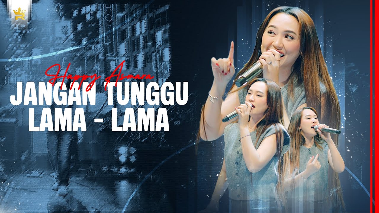 HAPPY ASMARA - JANGAN TUNGGU LAMA LAMA ( Official Live Video Royal Music )