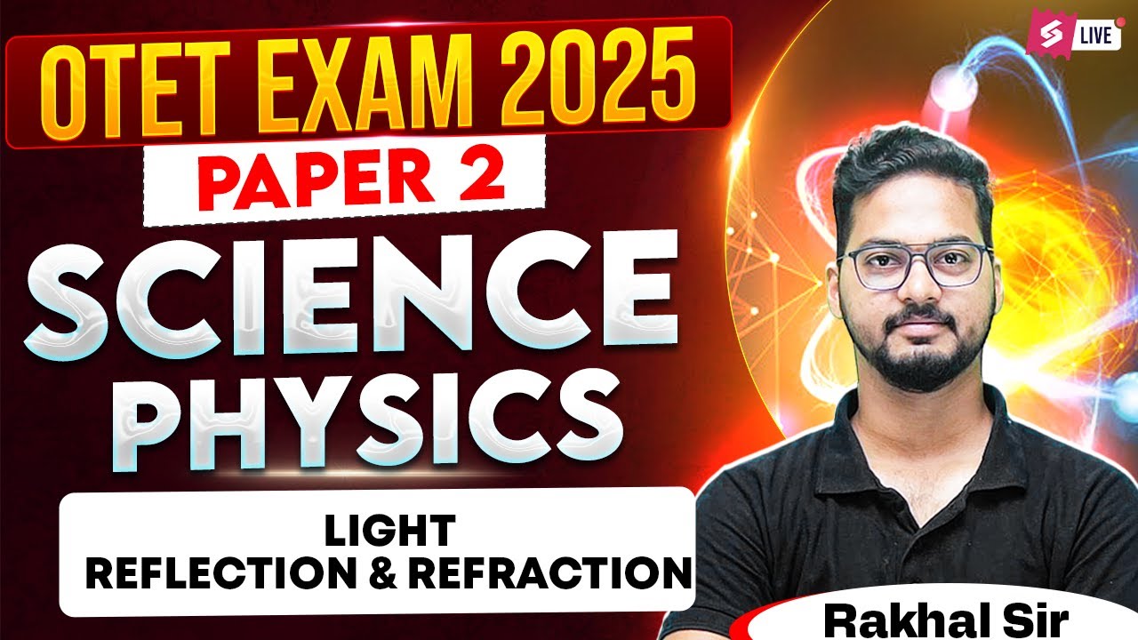 OTET 2025 | Physics Class Paper 2 | Light Reflection & Refraction By Rakhal Sir