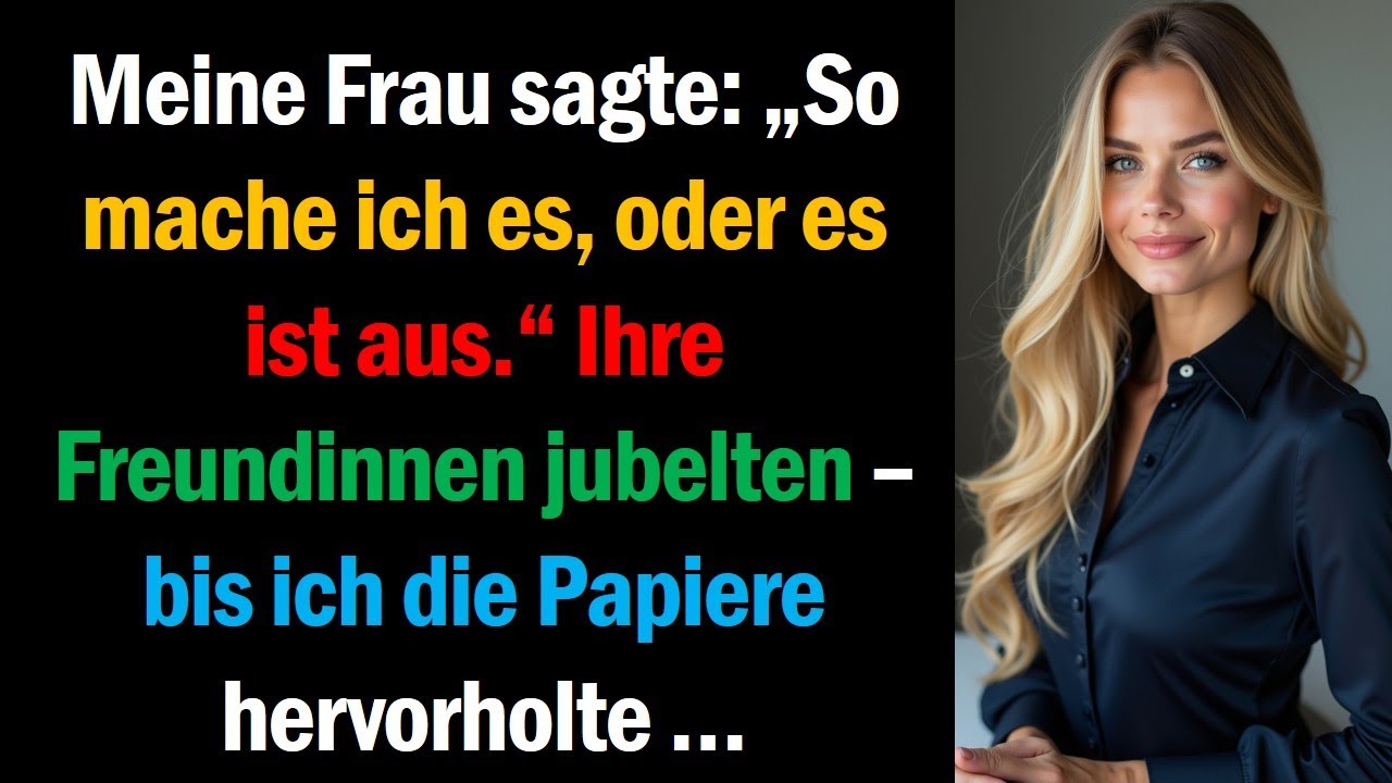 Meine Frau sagte: „So mache ich es, oder es ist aus.“ Ihre Freundinnen jubelten – bis ich die