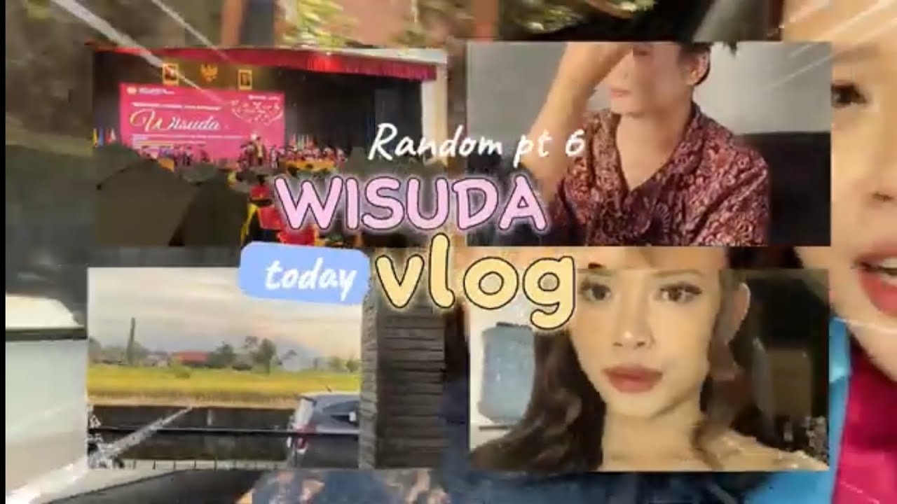 VLOG RAMDOM 6 - WISUDAAAAAAA!!!!!!