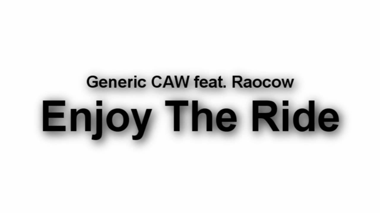 Generic CAW feat. Raocow - Enjoy The Ride