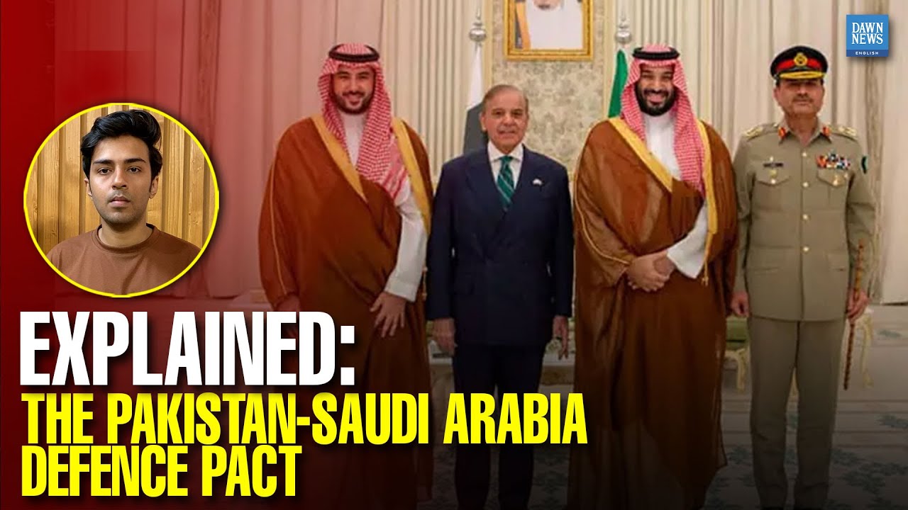 Explained: The Pakistan-Saudi Arabia Defence Pact | Dawn News English