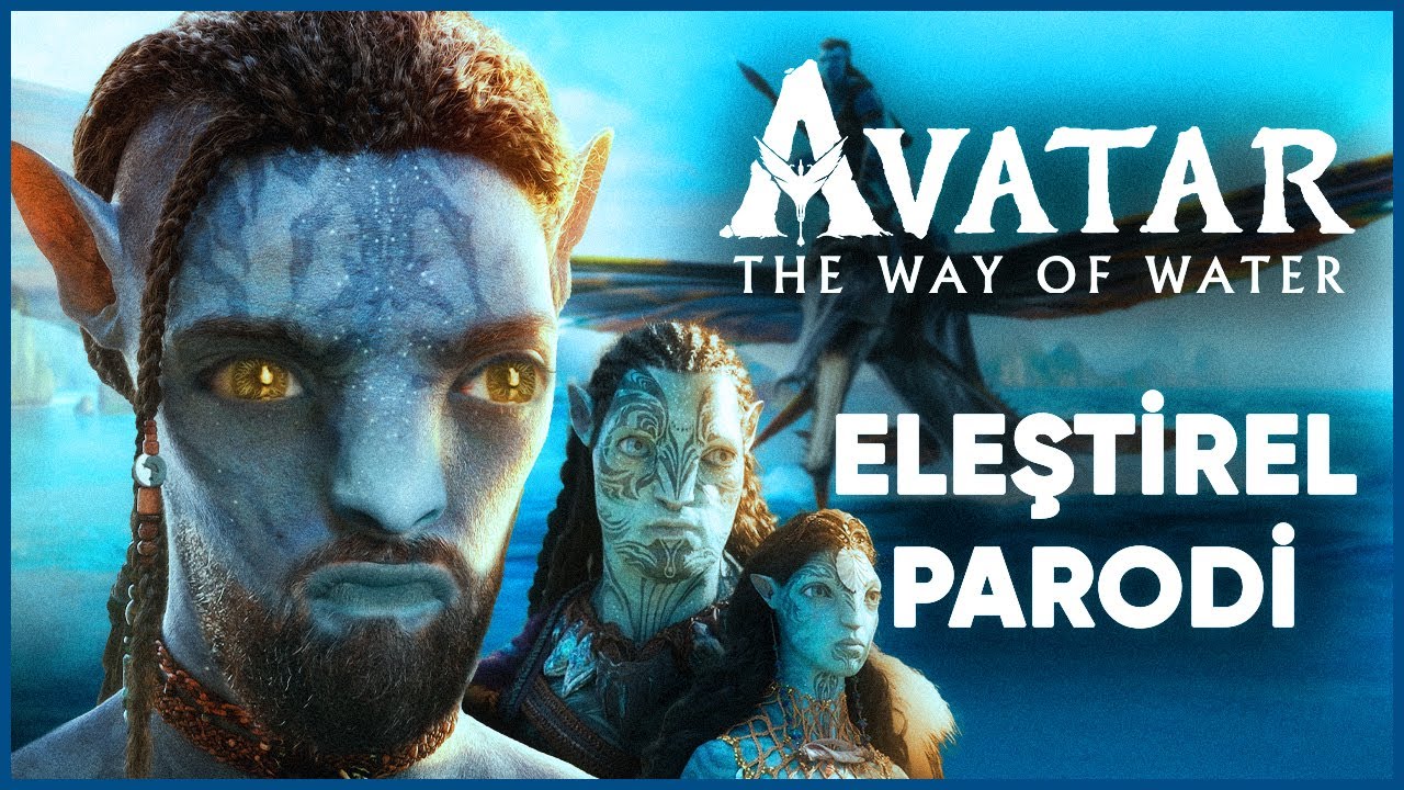 AVATAR; SUYUN YOLU - ELEŞTİREL PARODİ
