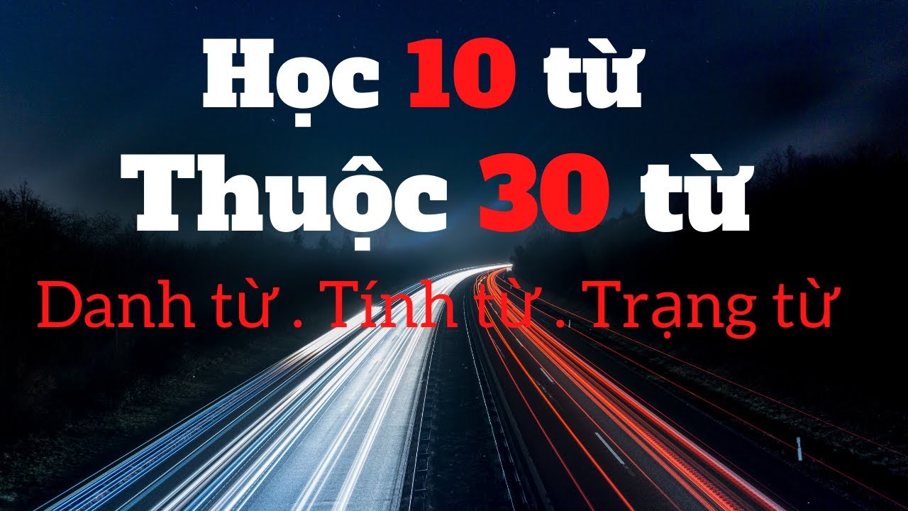 Phần 155: Thử học 10 từ thuộc 30 từ xem kết quả như thế nào?