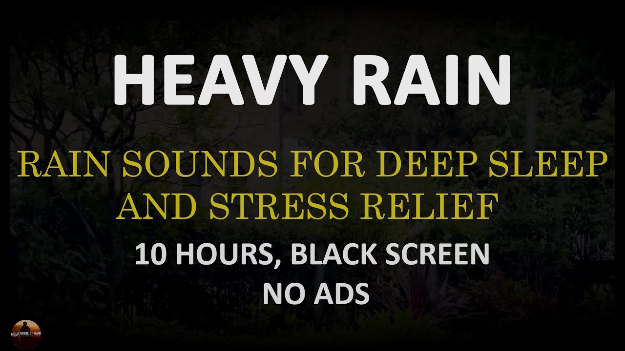 Rain Sounds for Deep Sleep No ADS, Heavy Rain Sounds Black Screen, Relaxing Rain 10 Hours