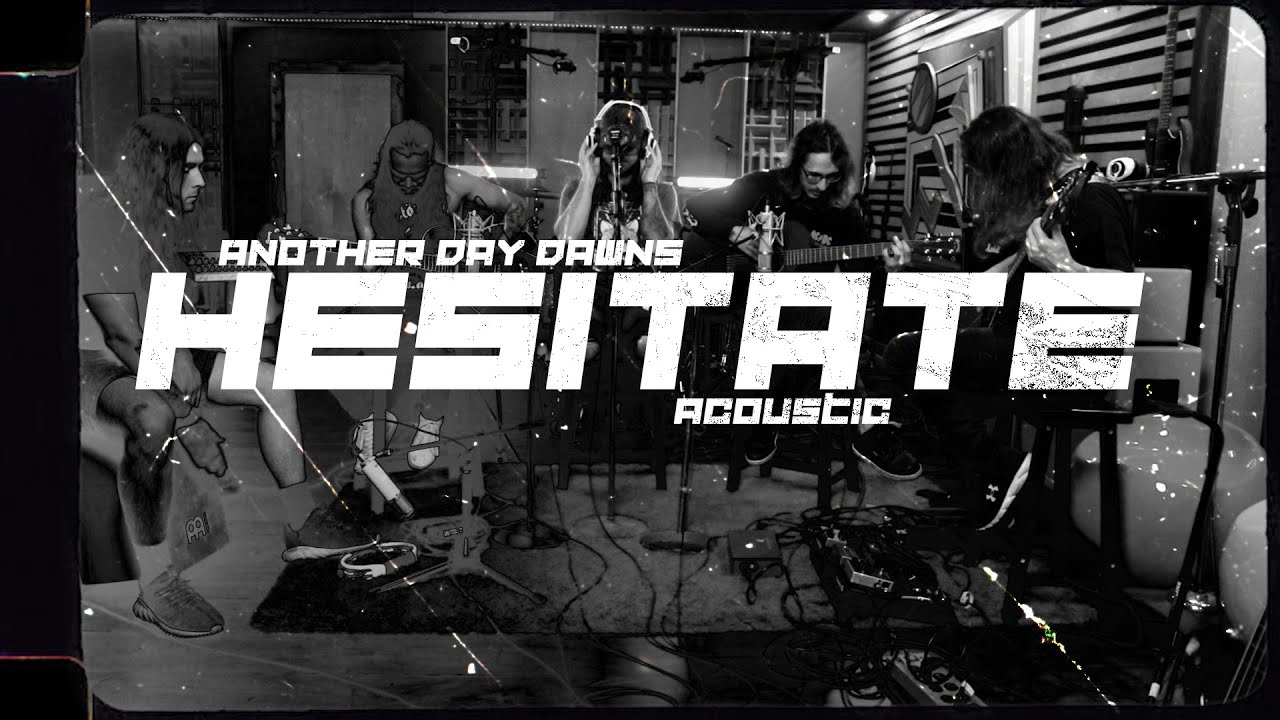 Another Day Dawns Hesitate Acoustic