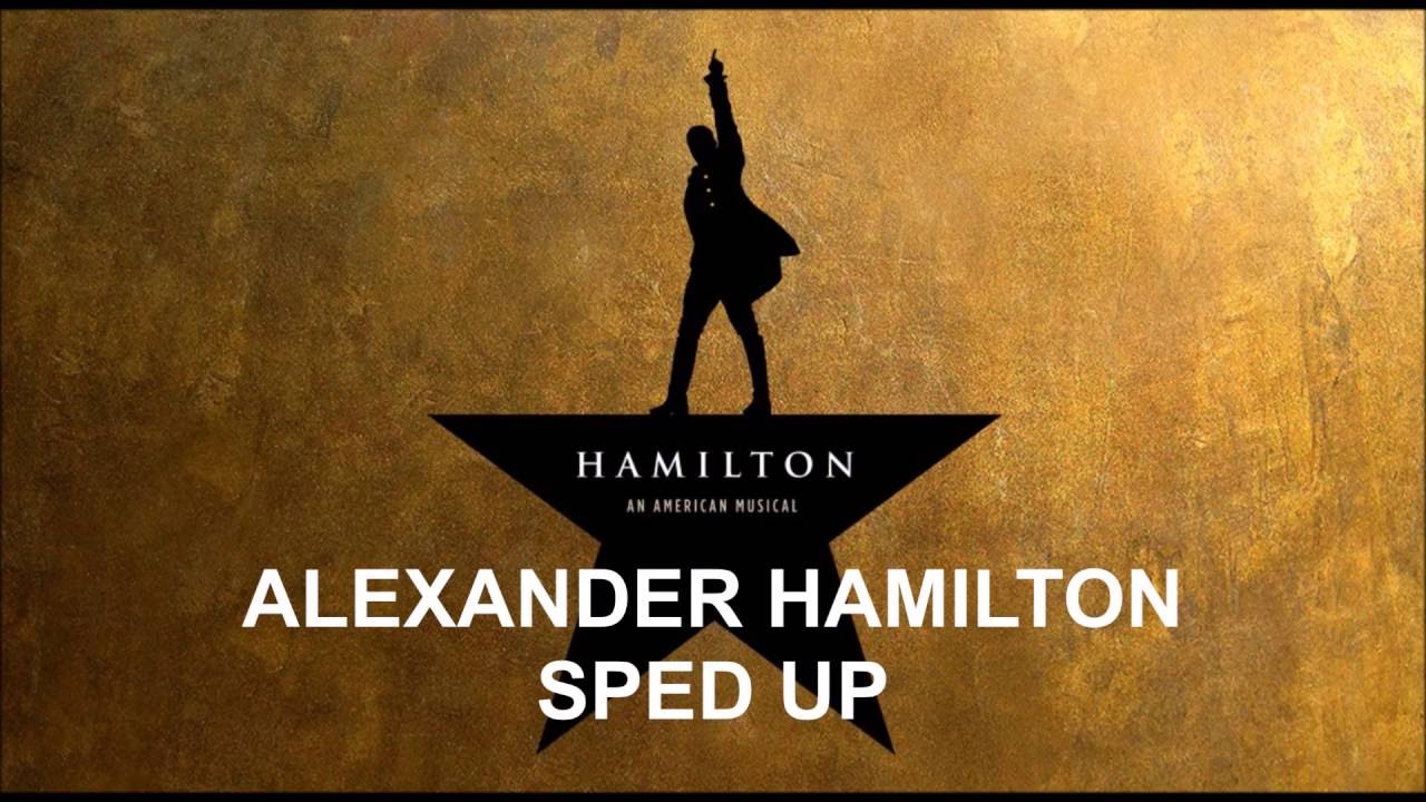 Alexander Hamilton Sped Up - Hamilton