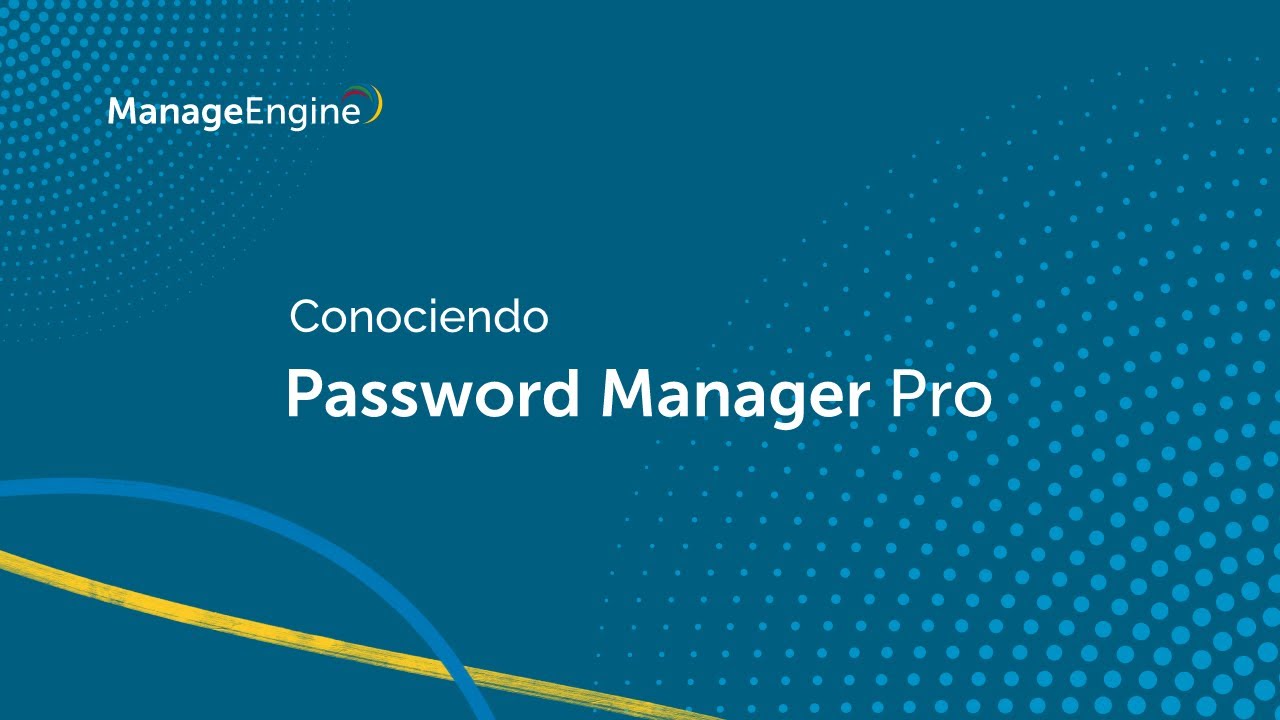 Conociendo ManageEngine Password Manager Pro | ManageEngine LATAM
