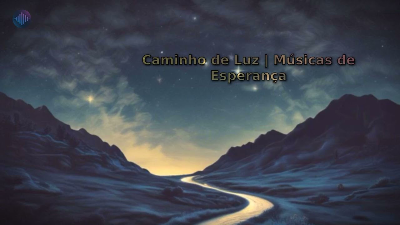 Caminho de Luz | M&uacute;sicas de Esperan&ccedil;a