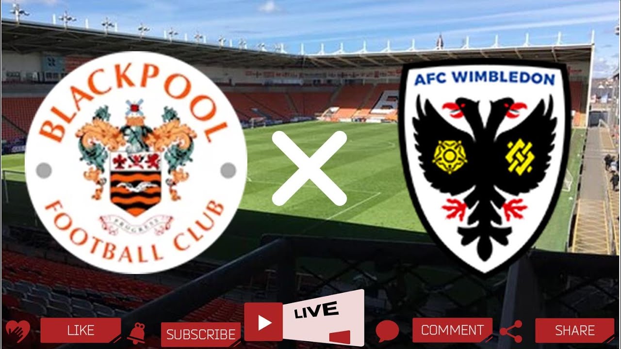 Blackpool - AFC Wimbledon LIVE