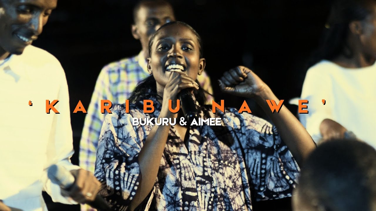 'KARIBU NAWE' | BUKURU & AIMEE
