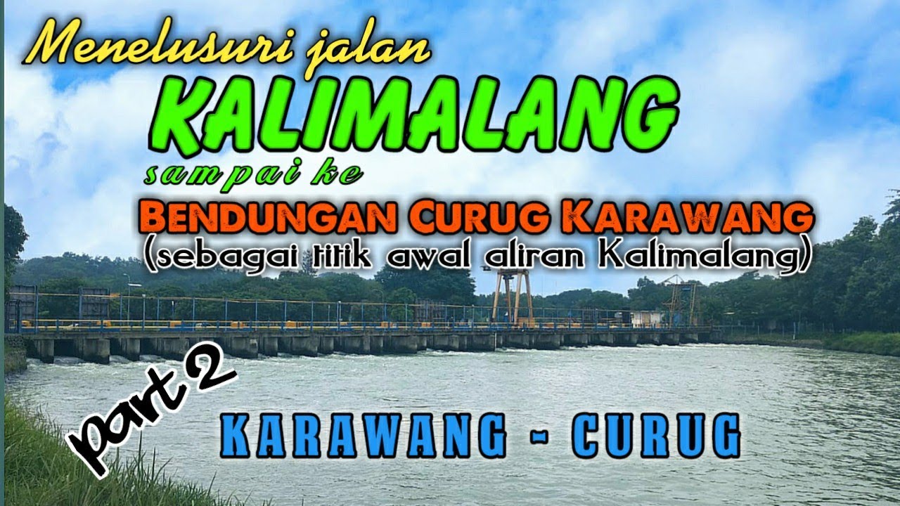 Jalan rusak menuju titik awal aliran sungai Kalimalang | Bendungan Curug karawang | part 2