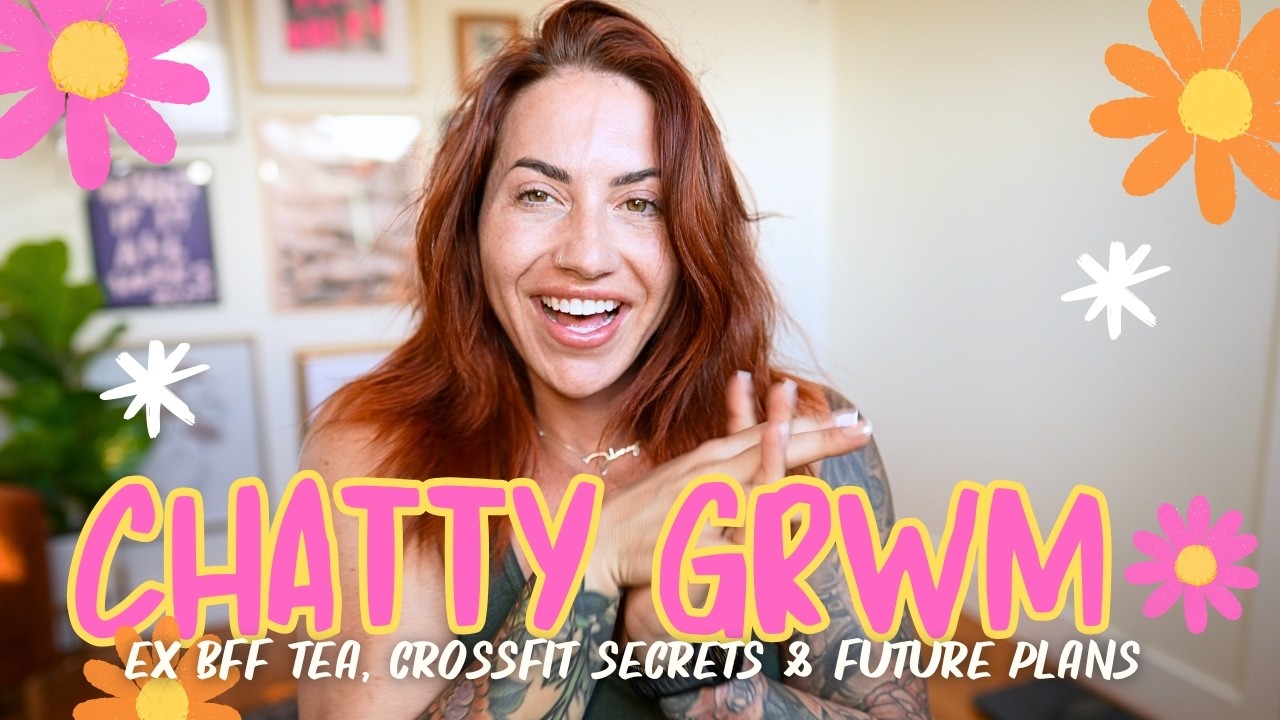 CHATTY GRWM | My BFF Was My Biggest Hater | End Of My Crossfit Journey | Comparing Myself 💔😔