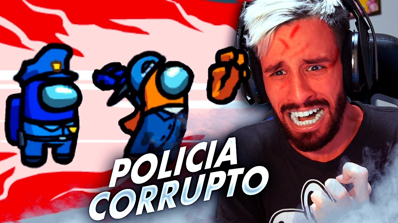 AMONG US pero CON POLICIAS CORRUPTOS