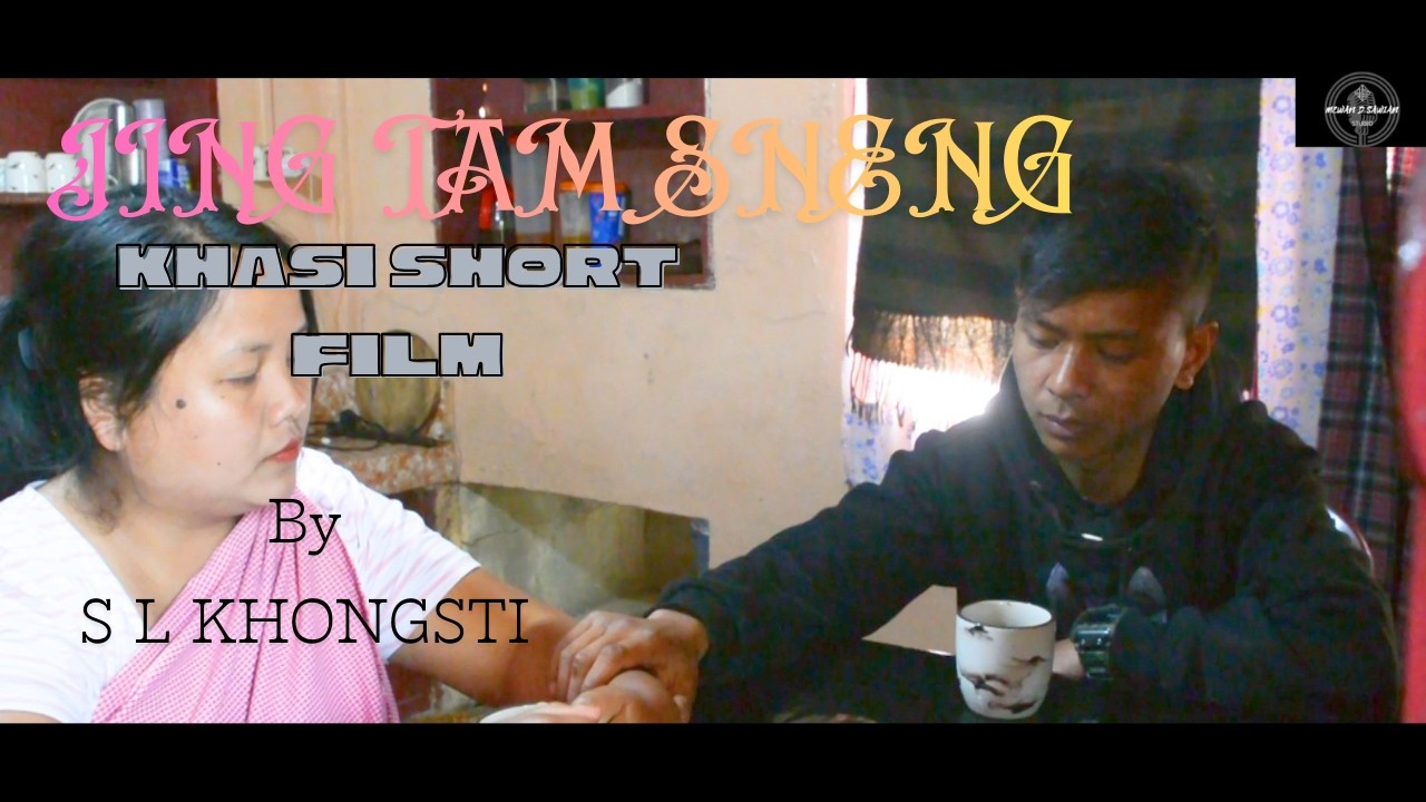JING TAM SNENG ( KHASI EMOTIONAL STORY ) By :  S L KHONGSTI