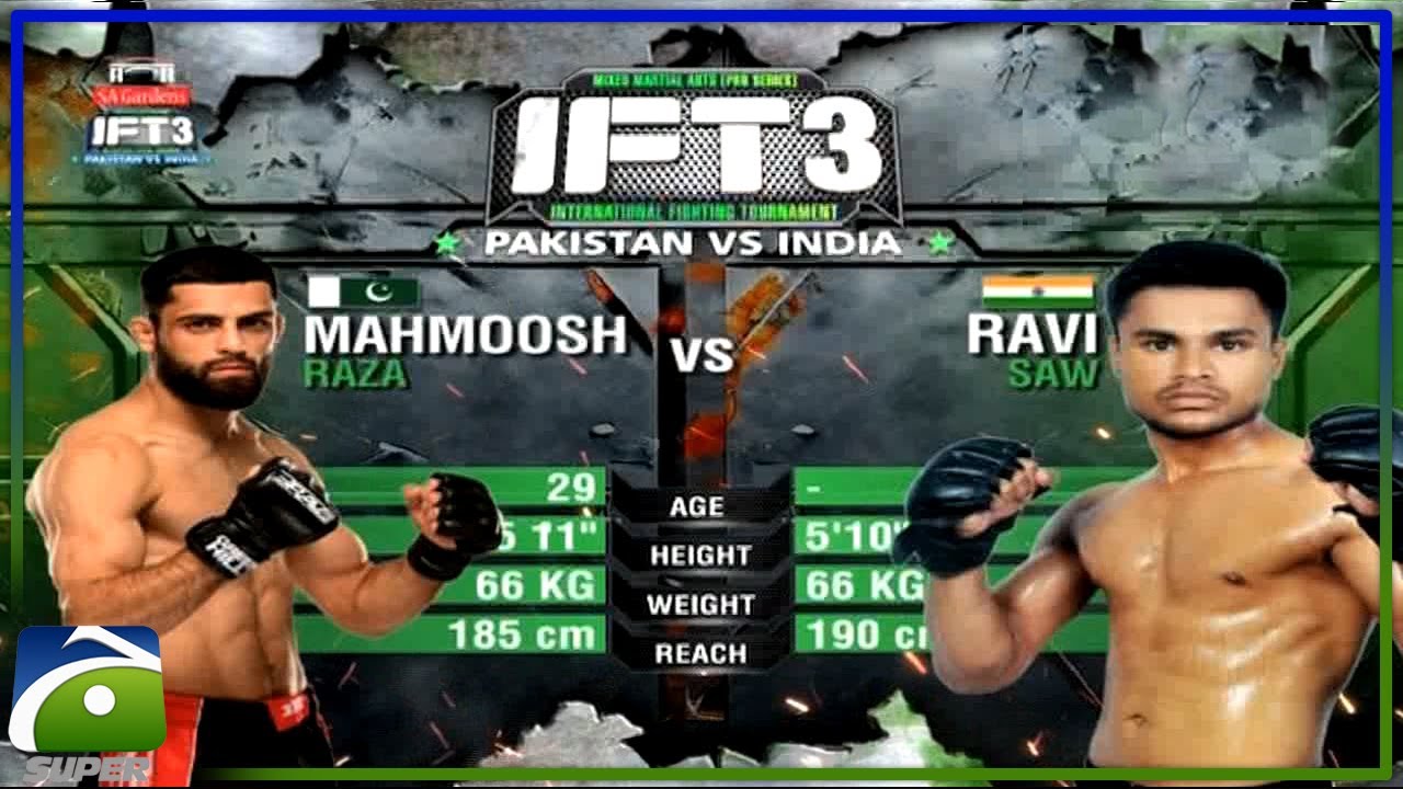 Mahmoosh Raza (PAK VS IND) Ravi Saw - IFT 3 (International Fighting Tournament) | Geo Super