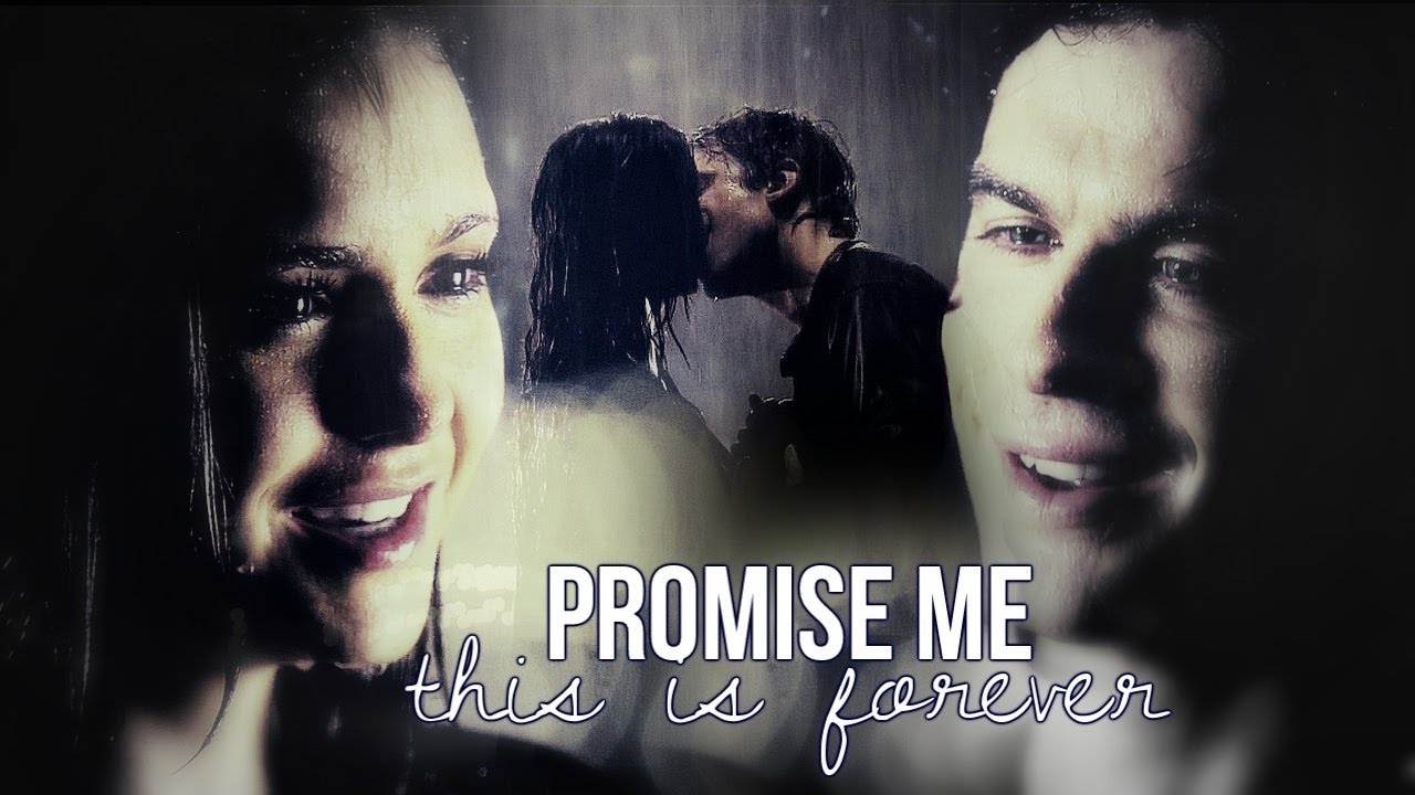 Damon&Elena - Promise me this is forever