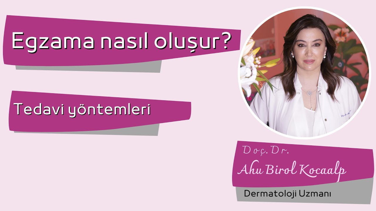 Egzama neden olur? Egzama tedavisi mümkün mü? | Doç.Dr. Ahu Birol Kocaalp