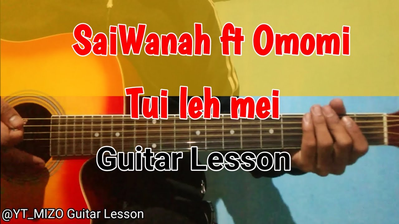 SaiWanah ft Omomi - Tui leh mei (Guitar Lesson/Perhdan)