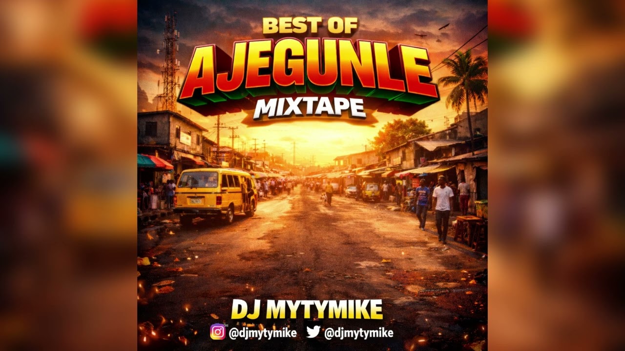 BEST OF AJEGUNLE MIX VOL1 BY DJ MYTYMIKE