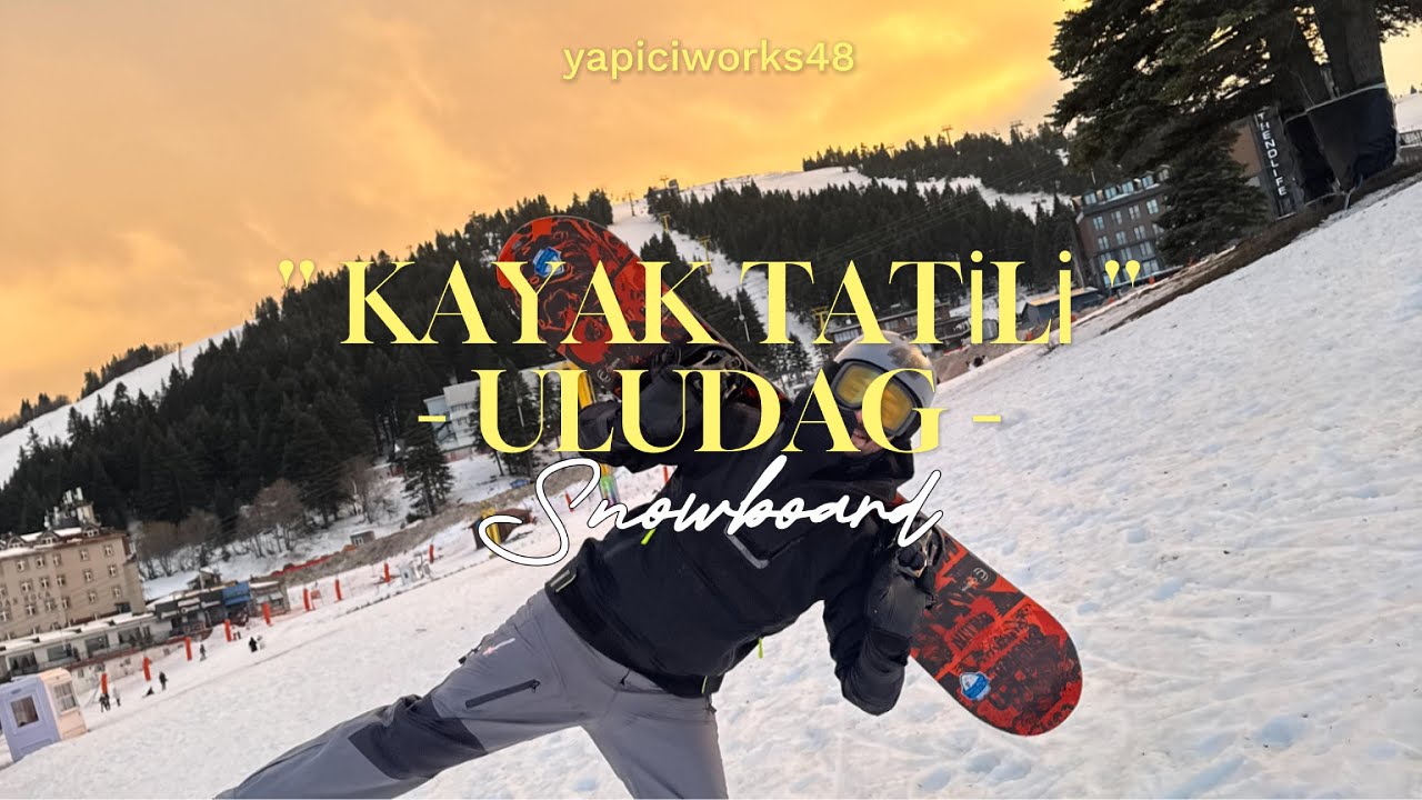 ULUDAĞ KAYAK TATİLİ