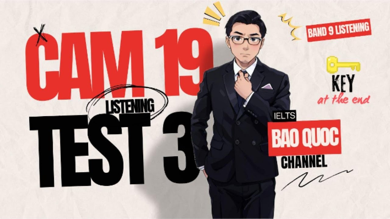 [IELTS Listening] CAM 19 - TEST 3 - LISTENING | KEY AT THE END | IELTS Bảo Quốc