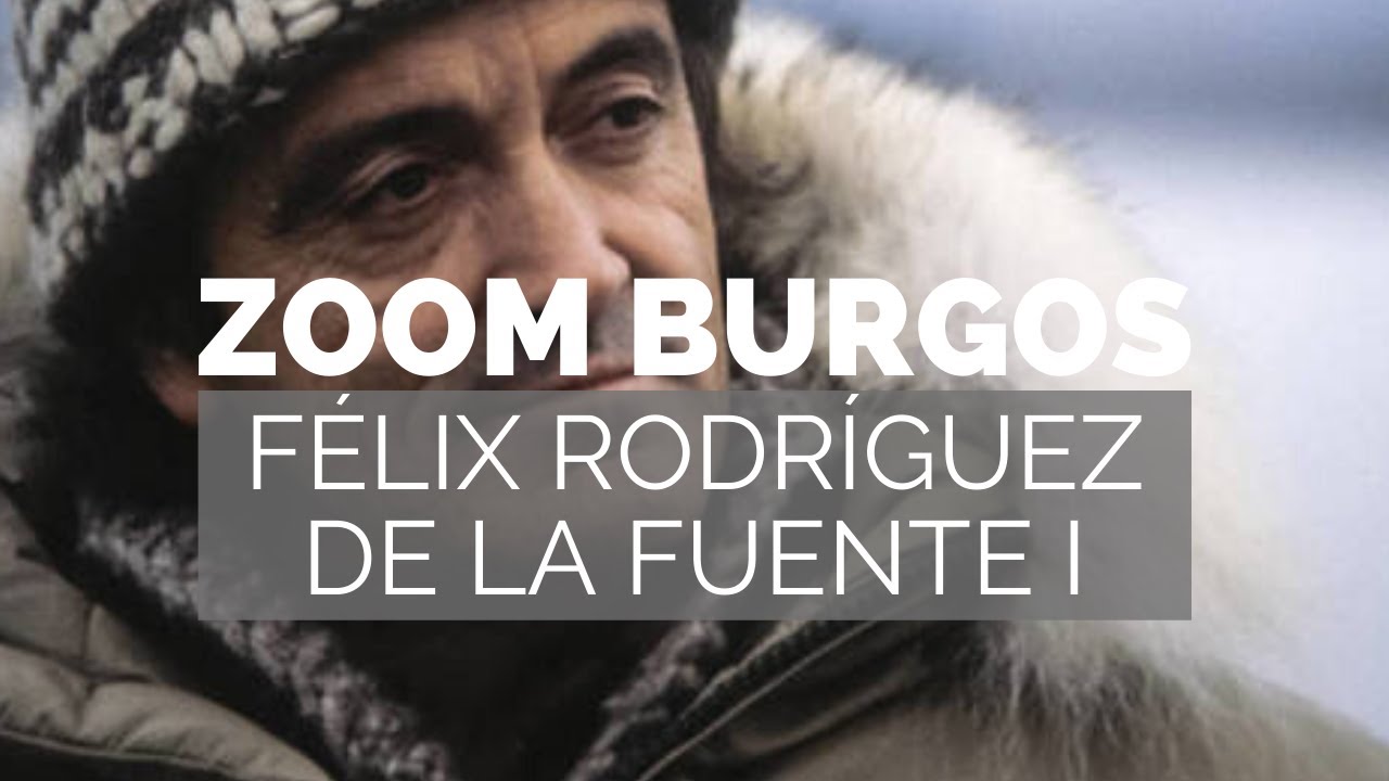 ZOOM BURGOS | Félix Rodríguez de la Fuente - 40 aniversario de su muerte - Capítulo I