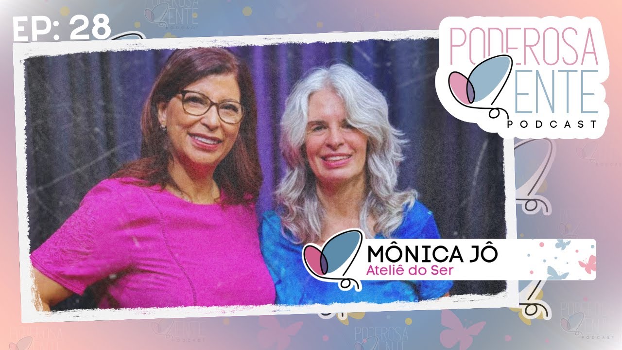 A coragem de se reinventar e navegar por dentro - Mônica Jô - EP. 28