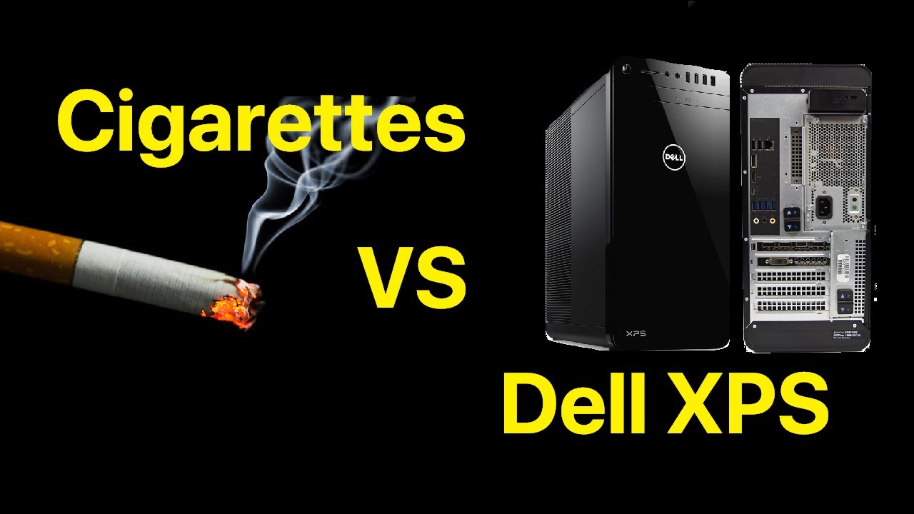 Cigarette smoke vs Dell XPS